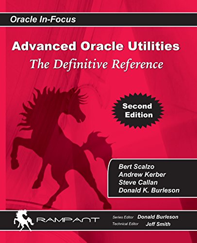 Advanced Oracle Utilities: The Definitive Reference (Oracle In-Focus)