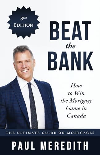 Beat the Bank: How to Win the Mortgage Game in Canada