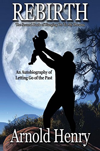 Rebirth: Letting Go of the Past (Hanging On To My Dreams)