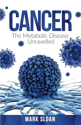 Cancer: The Metabolic Disease Unravelled
