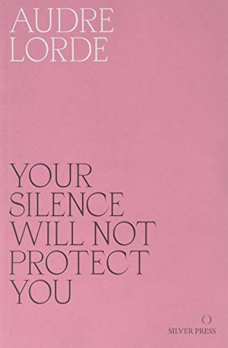 Your Silence Will Not Protect You Essays