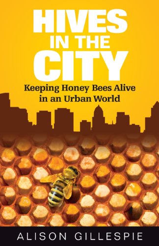 Hives in the City: Keeping Honey Bees Alive in an Urban World