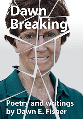 Dawn Breaking: Poems and Writings