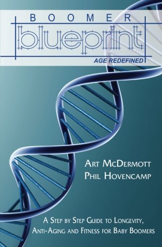 Boomer Blueprint: Step-by-Step Guide to Longevity, Anti-Aging and Fitness for Baby Boomers