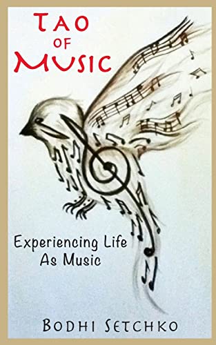 Tao Of Music: Experiencing Life As Music