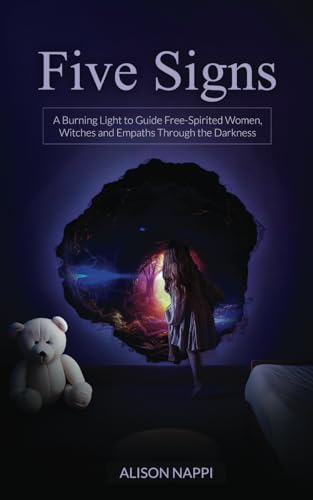 Five Signs: A Burning Light to Guide Free-Spirited Women, Witches and Empaths Through the Darkness