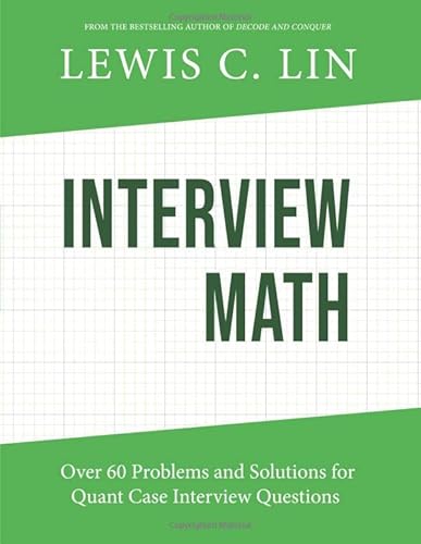 Interview Math: Over 60 Problems and Solutions for Quant Case Interview Questions