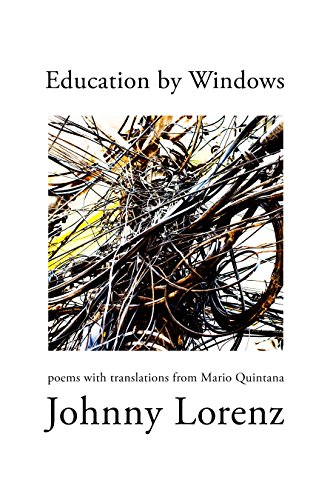Education by Windows: Poems with Translations from Mario Quintana
