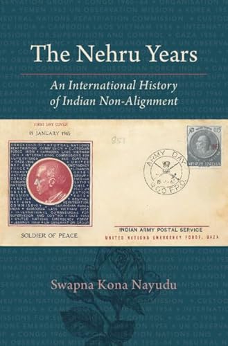 The Nehru Years: An International History of Indian Non-Alignment