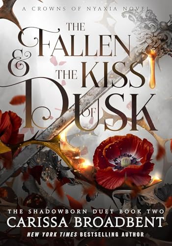 The Fallen and the Kiss of Dusk: Carissa Broadbent (Crowns of Nyaxia)