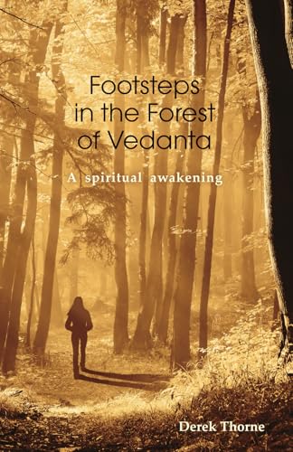 Footsteps in the Forest of Vedanta: A Spiritual Awakening: 1 (The Vedanta Forest Series)
