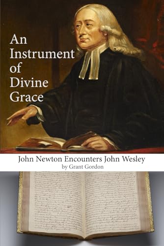 An Instrument of Divine Grace: John Newton Encounters John Wesley