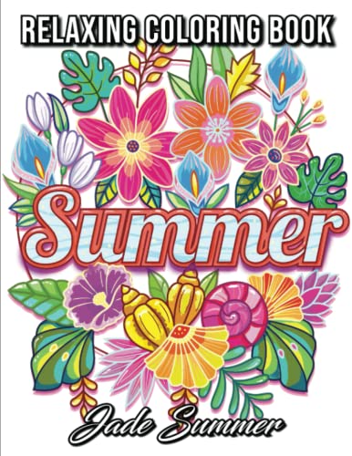 Summer Coloring Book: An Adult Coloring Book with Beautiful Flowers, Adorable Animals, Fun Characters, and Relaxing Summer Designs
