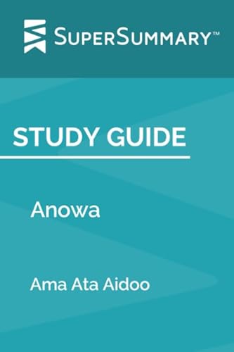 Study Guide: Anowa by Ama Ata Aidoo (SuperSummary)