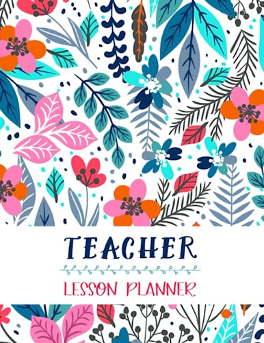 Lesson Planner: Teacher Agenda For Class Organization and Planning,Weekly and Monthly Academic Year, Blue Floral (2020-2021)
