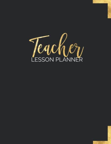 Teacher Lesson Planner: Weekly and Monthly Calendar Agenda | Academic Year - August Through July | Black Gold