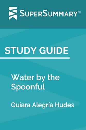 Study Guide: Water by the Spoonful by Quiara Alegría Hudes (SuperSummary)