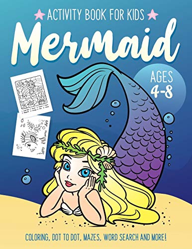 Mermaid Activity Book for Kids Ages 4-8: Fun Art Workbook Games for Learning, Coloring, Dot to Dot, Mazes, Word Search, Spot the Difference, Puzzles and More