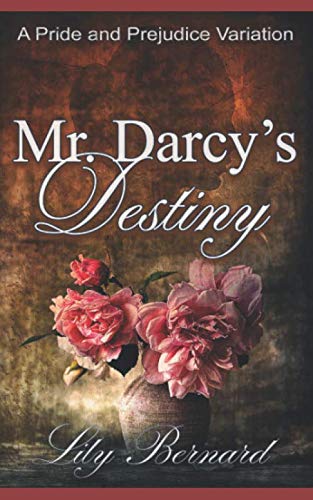 Mr. Darcy's Destiny: A Pride and Prejudice Variation