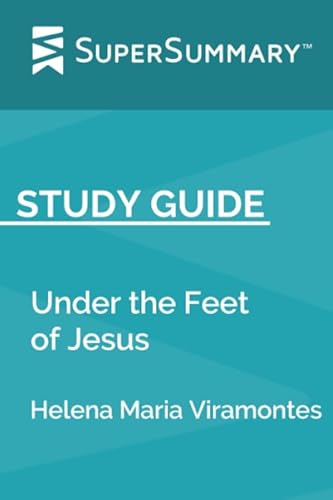 Study Guide: Under the Feet of Jesus by Helena Maria Viramontes (SuperSummary)
