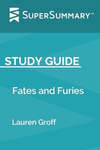 Study Guide: Fates and Furies by Lauren Groff (SuperSummary)