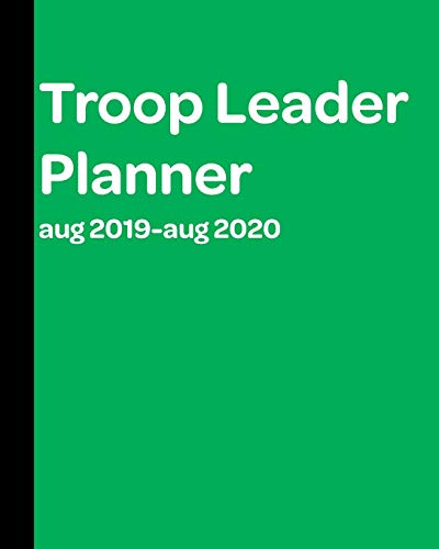 Troop Leader Planner: A Must-Have Troop Organizer , Dated Aug 2019 - Aug 2020