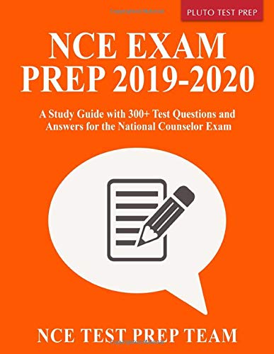 NCE Exam Prep 2019-2020: A Study Guide with 300+ Test Questions and Answers for the National Counselor Exam