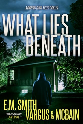 What Lies Beneath: A Gripping Serial Killer Thriller