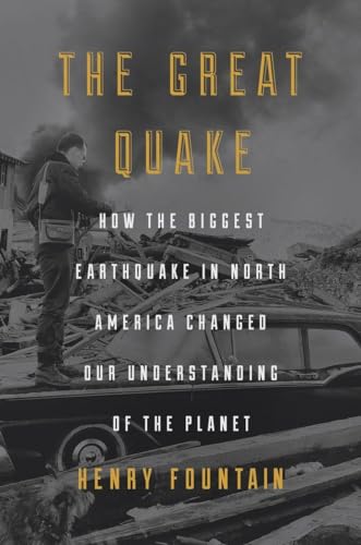 The Great Quake: How the Biggest Earthquake in North America Changed Our Understanding of the Planet