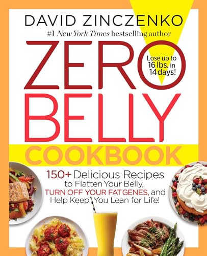 Zero Belly Cookbook: 125+ Delicious Recipes to Flatten Your Belly, Turn off Your Fat Genes, and Help Keep You Lean for Life!: 150+ Delicious Recipes ... Fat Genes, and Help Keep You Lean for Life!