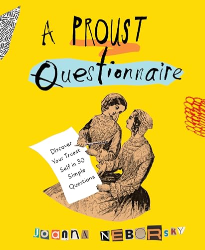 A Proust Questionnaire: Discover Your Truest Self--in 30 Simple Questions