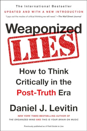 Weaponized Lies: How to Think Critically in the Post-Truth Era