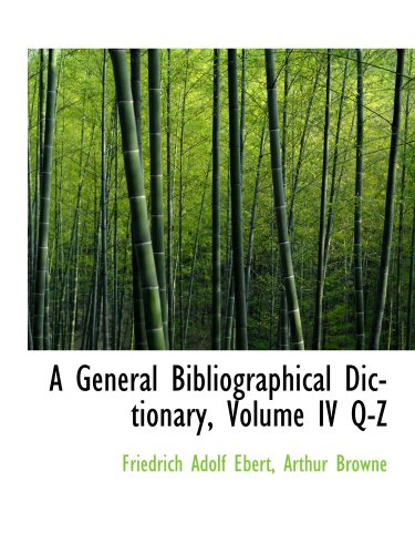 A General Bibliographical Dictionary, Volume IV Q-Z