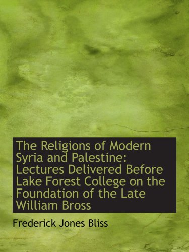 The Religions of Modern Syria and Palestine: Lectures Delivered Before Lake Forest College on the Fo