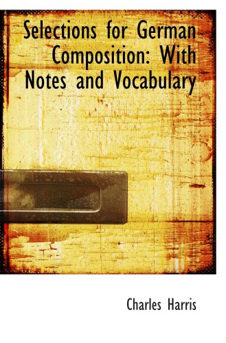 Selections for German Composition: With Notes and Vocabulary