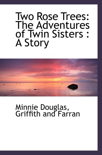 Two Rose Trees: The Adventures of Twin Sisters : A Story