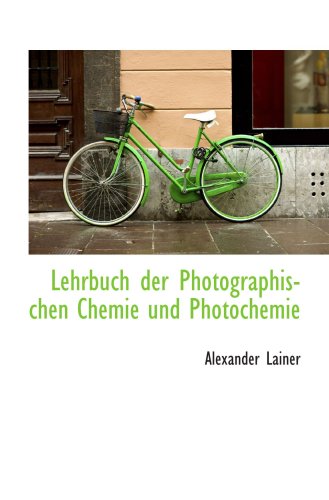 Lehrbuch der Photographischen Chemie und Photochemie