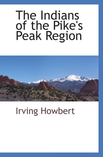 The Indians of the Pike's Peak Region