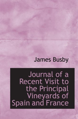 Journal of a Recent Visit to the Principal Vineyards of Spain and France