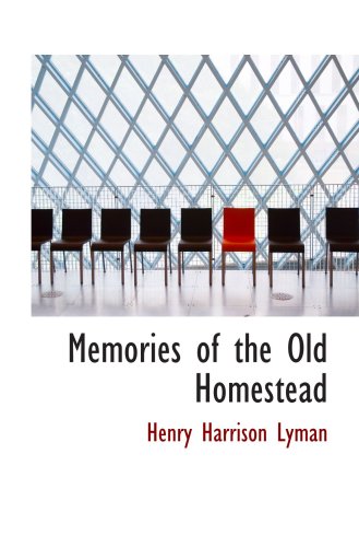 Memories of the Old Homestead