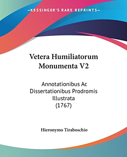 Vetera Humiliatorum Monumenta V2: Annotationibus Ac Dissertationibus Prodromis Illustrata (1767)