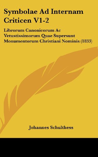 Symbolae Ad Internam Criticen V1-2: Librorum Canonicorum AC Vetustissimorum Quae Supersunt Monumentorum Christiani Nominis (1833)