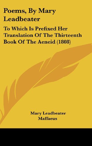 Poems, by Mary Leadbeater: To Which Is Prefixed Her Translation of the Thirteenth Book of the Aeneid (1808)