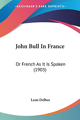 John Bull In France: Or French As It Is Spoken (1903)
