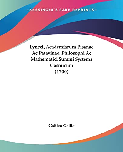 Lyncei, Academiarum Pisanae Ac Patavinae, Philosophi Ac Mathematici Summi Systema Cosmicum (1700)