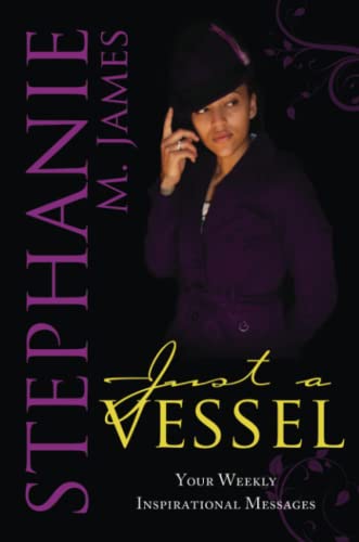 Just A Vessel: Your Weekly Inspirational Messages