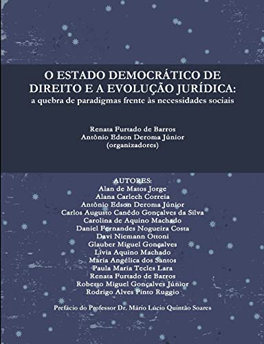 O ESTADO DEMOCRÁTICO DE DIREITO E A EVOLUÇÃO JURÍDICA: a quebra de paradigmas frente às necessidades sociais (Portuguese Edition)