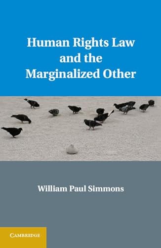 Human Rights Law and the Marginalized Other
