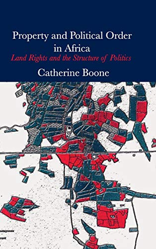 Property and Political Order in Africa: Land Rights and the Structure of Politics (Cambridge Studies in Comparative Politics)