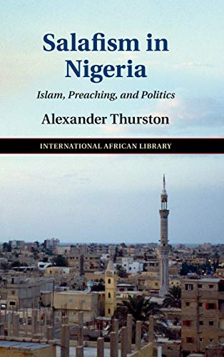 Salafism in Nigeria: Islam, Preaching and Politics